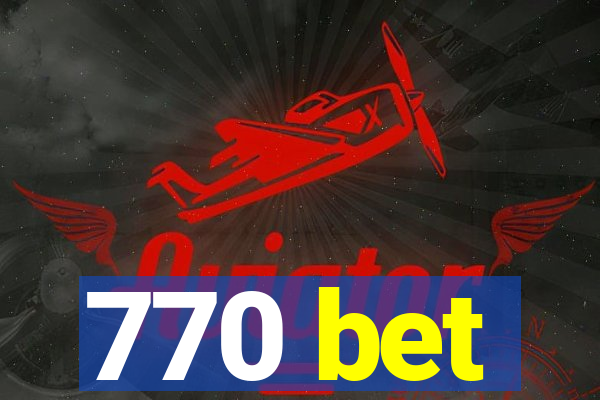 770 bet